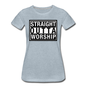 Straight Outta Worship Women’s T-Shirt - heather ice blue