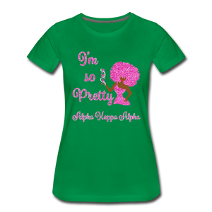 I'm So Pretty AKA Premium T-Shirt - kelly green